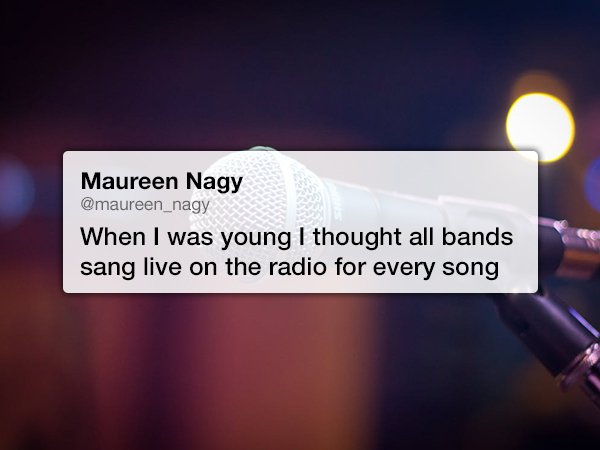 online advertising - Maureen Nagy When I was young I thought all bands sang live on the radio for every song