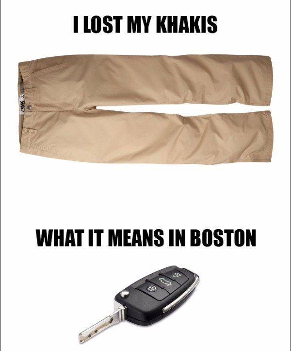 boston accent meme khaki - I Lost My Khakis What It Means In Boston