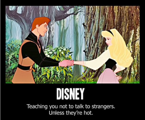 disney teaching you not to talk to strangers unless they re hot - Disney Teaching you not to talk to strangers. Unless they're hot.