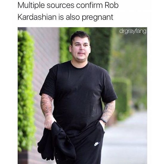 rob kardashian big - Multiple sources confirm Rob Kardashian is also pregnant drgrayfang