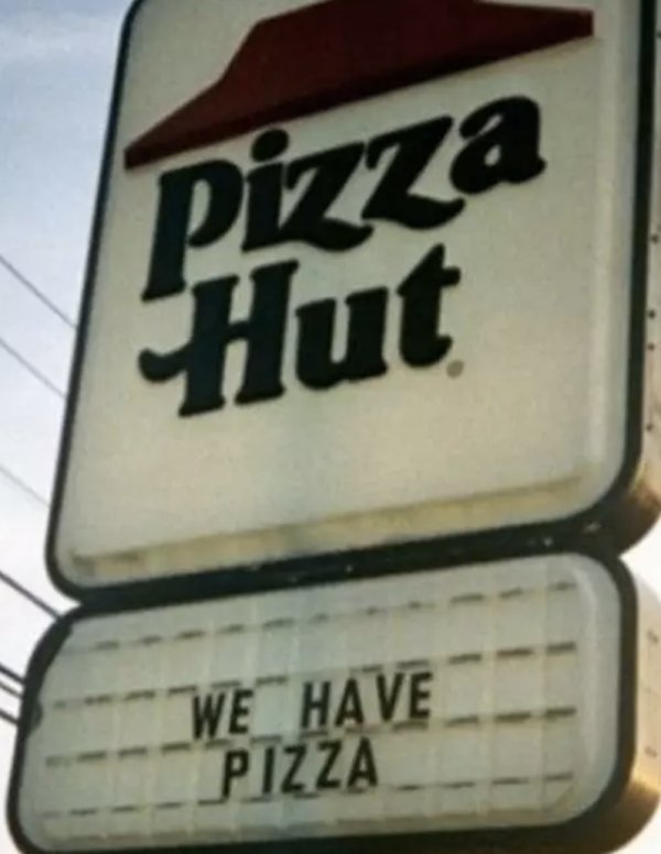 we have pizza - Pizza Hut We Have Pizza
