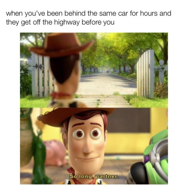 wholesome meme of so long partner meme - when you've been behind the same car for hours and they get off the highway before you So long, partner.