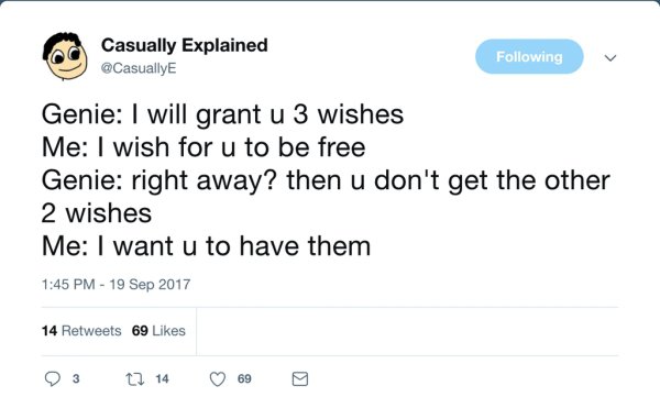 wholesome meme of number - Casually Explained ing Genie I will grant u 3 wishes Me I wish for u to be free Genie right away? then u don't get the other 2 wishes Me I want u to have them 14 69 23 14 699