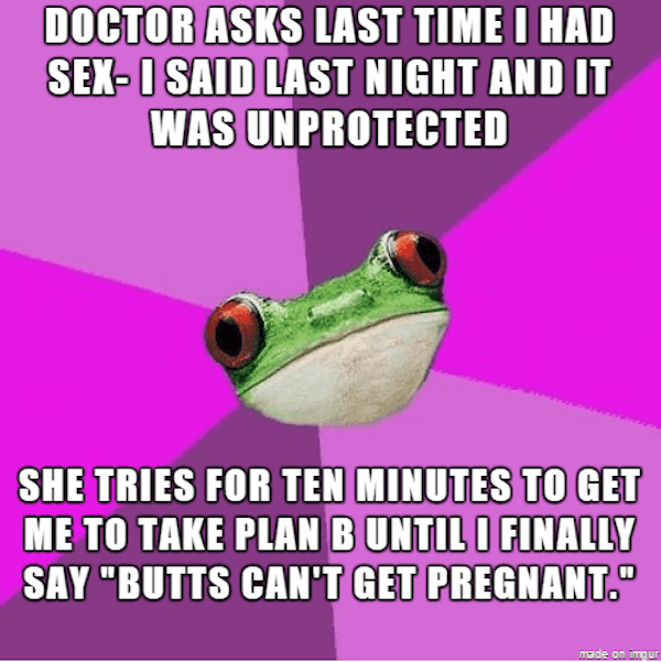 Funny Sex Meme about a doctor asking the last time she had unprotected sex and then saying butts can't get pregnant