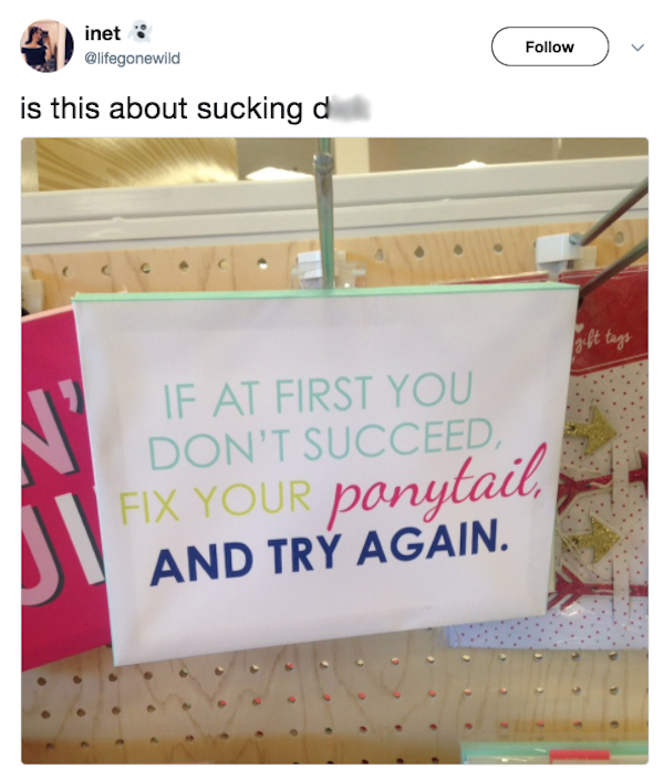 sex memes - inet is this about sucking d gift tags N If At First You Don'T Succeed, Fix Your ponytail, And Try Again.