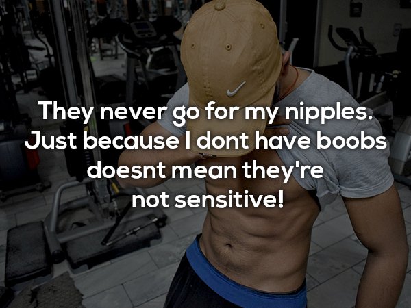male enhancement surgery - They never go for my nipples. Just because I dont have boobs doesnt mean they're not sensitive!