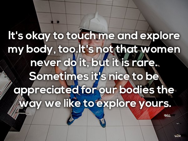 photo caption - It's okay to touch me and explore my body, too.It's not that women never do it, but it is rare. Sometimes it's nice to be appreciated for our bodies the way we to explore yours.