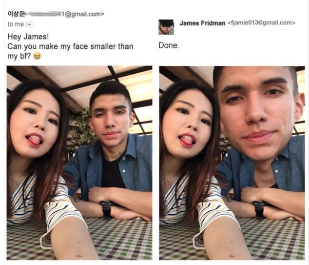 james fridman - James Fridman  41.com> to me Hey James! Can you make my face smaller than my bf? Done.