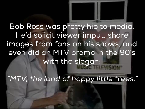 happy birthday wrapping paper - Bob Ross was pretty hip to media. He'd solicit viewer imput, images from fans on his shows, and even did an Mtv promo in the 90's with the slogan Music Television Mtv, the land of happy little trees."