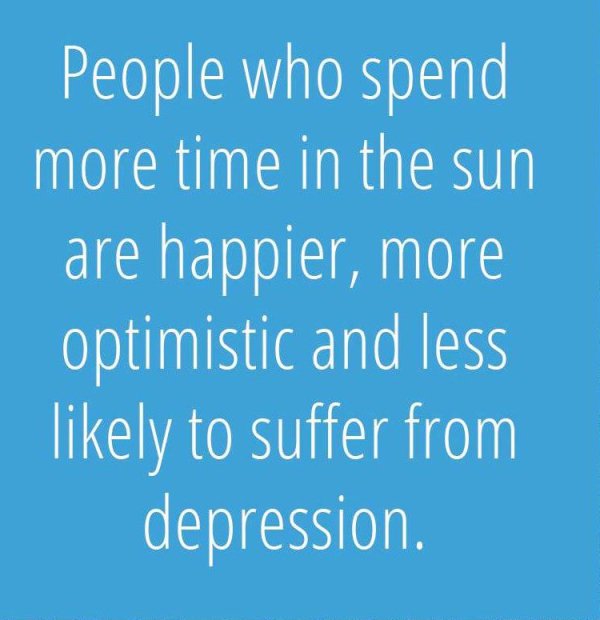 religion and reasoning - People who spend more time in the sun are happier, more optimistic and less ly to suffer from depression.
