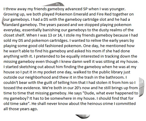 angle - I threw away my friends gameboy advanced Sp when I was younger. Growing up, we both played Pokemon Emerald and Fire Red together on our gameboys. I had a Ds with the gameboy cartridge slot and he had a standard gameboy. The years passed and we sto