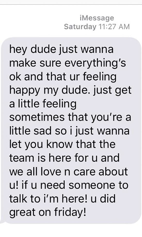 if u wanna talk i m here - | iMessage Saturday hey dude just wanna make sure everything's ok and that ur feeling happy my dude. just get a little feeling sometimes that you're a little sad so i just wanna let you know that the team is here for u and we al