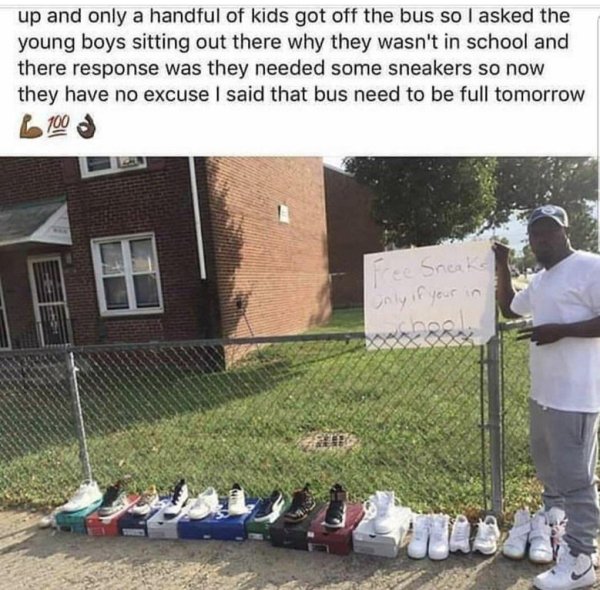 wholesome meme of Life is Good - up and only a handful of kids got off the bus so I asked the young boys sitting out there why they wasn't in school and there response was they needed some sneakers so now they have no excuse I said that bus need to be ful