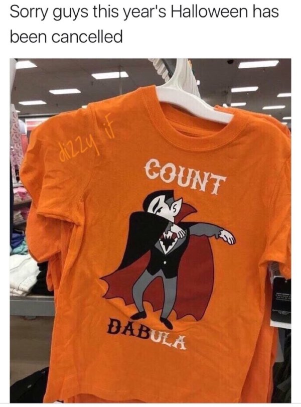 that escalated count dabula shirt - Sorry guys this year's Halloween has been cancelled Count Dabula