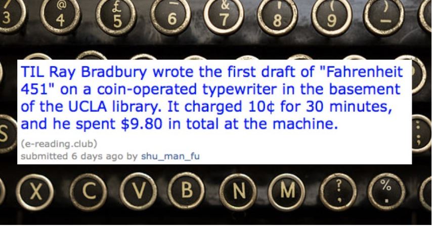 office equipment - aren Til Ray Bradbury wrote the first draft of "Fahrenheit 451" on a coinoperated typewriter in the basement of the Ucla library. It charged 10 for 30 minutes, and he spent $9.80 in total at the machine. ereading.club submitted 6 days a