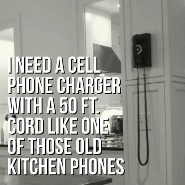 angle - Jneed A Cell Phone Charger With A 50 Ft. Cord Oneni Of Those Old Kitchen Phones
