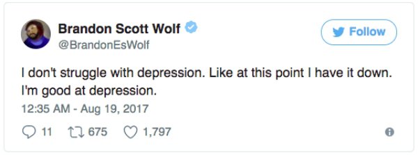 number to tell siri - Brandon Scott Wolf EsWolf y I don't struggle with depression. at this point I have it down. I'm good at depression. 9 11 12 675 1,797
