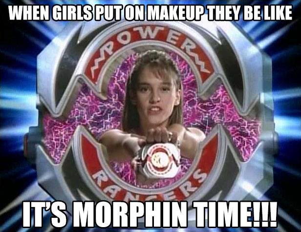 mighty morphin power rangers - When Girls Puton Makeup They Be It'S Morphin Time!!!