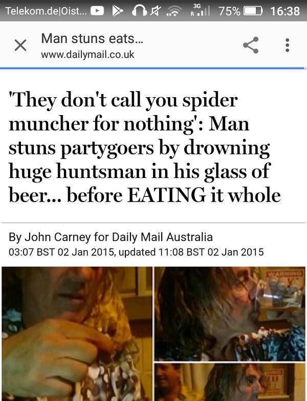 media - Telekom.de|Oist... D O O R 75% O Man stuns eats... 'They don't call you spider muncher for nothing' Man stuns partygoers by drowning huge huntsman in his glass of beer... before Eating it whole By John Carney for Daily Mail Australia Bst , updated