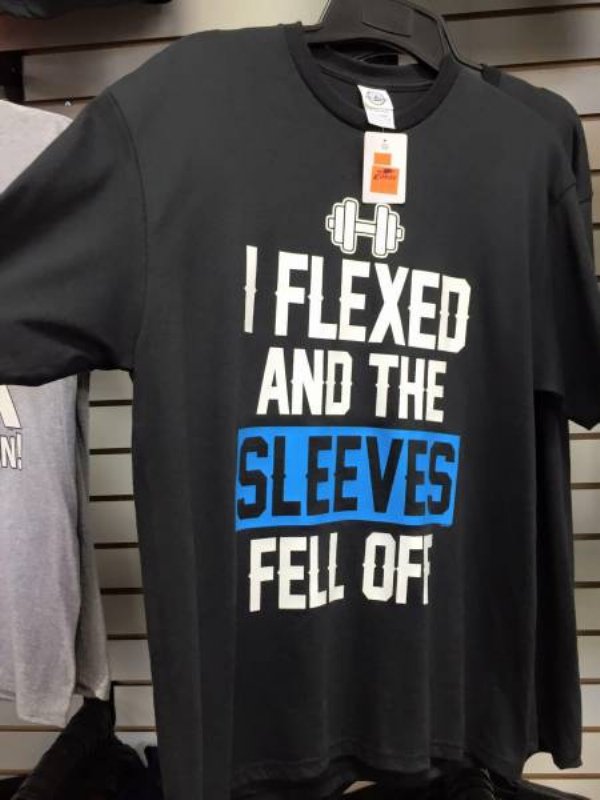t shirt - I Flexed And The Sleeves Fell Of