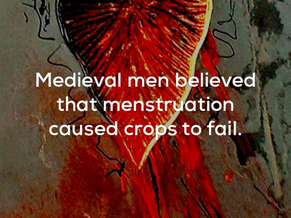 graphic design - Medieval men believed that menstruation caused crops to fail.