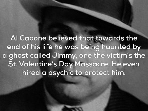 photo caption - Al Capone believed that towards the end of his life he was being haunted by a ghost called Jimmy, one the victim's the St. Valentine's Day Massacre. He even hired a psychic to protect him.