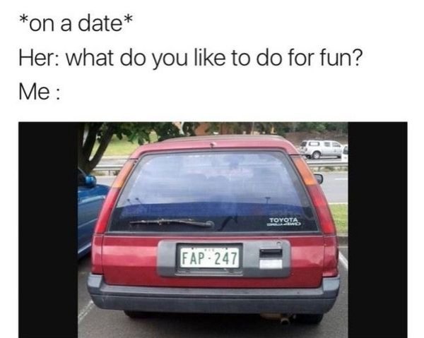 fap 247 license plate - on a date Her what do you to do for fun? Me Toyota FP247