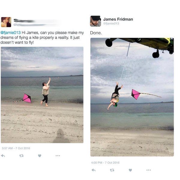 not specific enough meme - James Fridman jamie013 w Done. Hi James, can you please make my dreams of flying a kite properly a reality. It just doesn't want to fly!