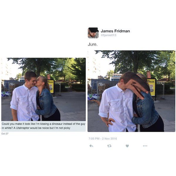 james fridman - James Fridman efjamie013 Jure. Could you make it look I'm kissing a dinosaur instead of the guy in white? A Utahraptor would be noice but I'm not picky Oct 27