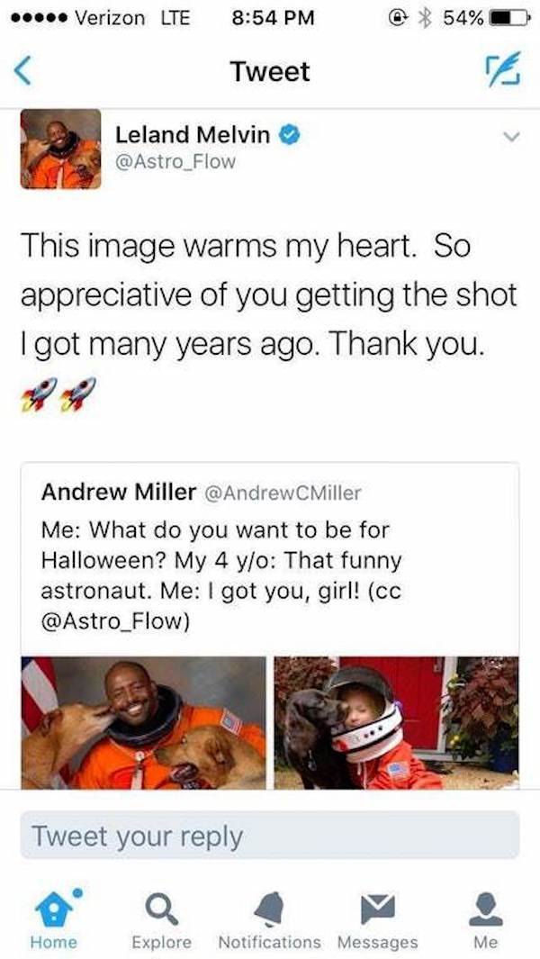 wholesome meme about wholesome twitter - Verizon Lte @ 54% Tweet Leland Melvin This image warms my heart. So appreciative of you getting the shot I got many years ago. Thank you. Andrew Miller CMiller Me What do you want to be for Halloween? My 4 yo That 