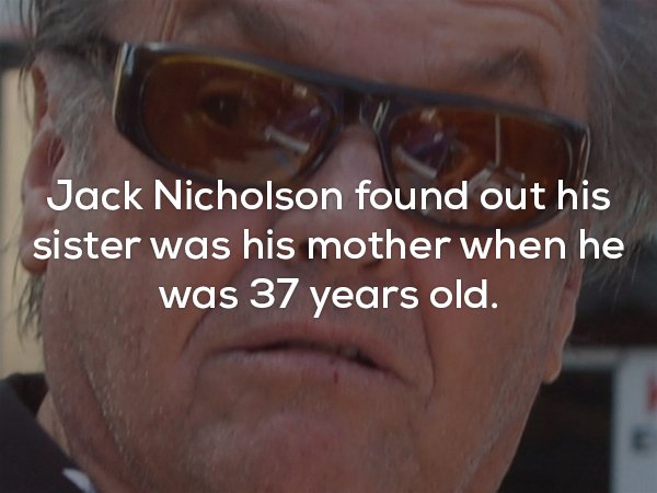 glasses - Jack Nicholson found out his sister was his mother when he was 37 years old.