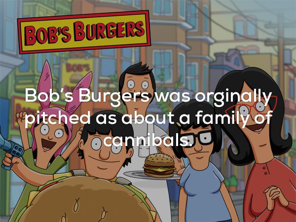 bobs burgers - Bob'S Burgers . Bob's Burgers was orginally pitched as about a family of ocannibalso