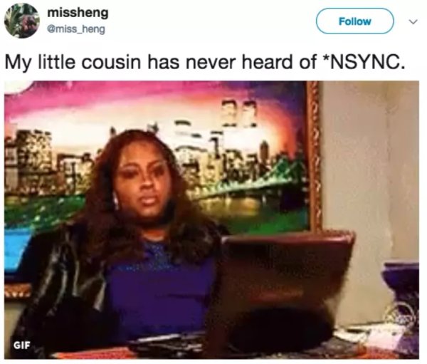open your booty hole meme - missheng My little cousin has never heard of Nsync. Gif