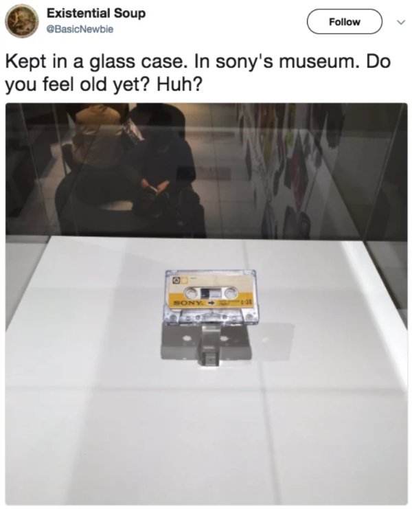 floor - Existential Soup Kept in a glass case. In sony's museum. Do you feel old yet? Huh? Mony