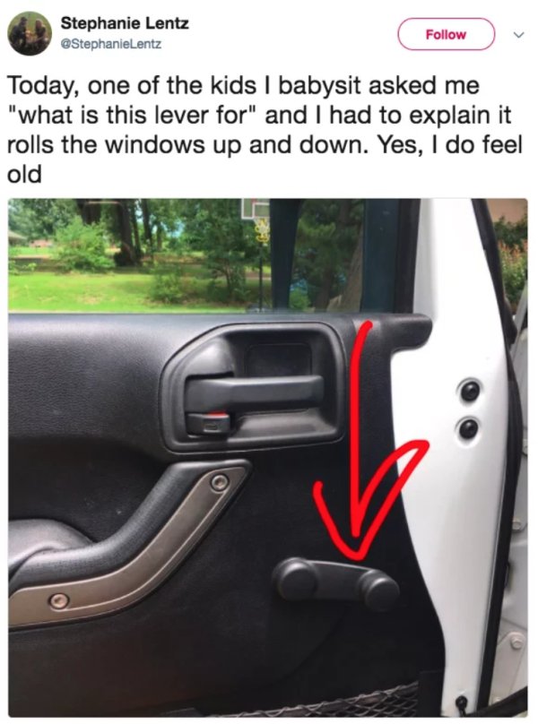 Generation - Stephanie Lentz Today, one of the kids I babysit asked me "what is this lever for" and I had to explain it rolls the windows up and down. Yes, I do feel old