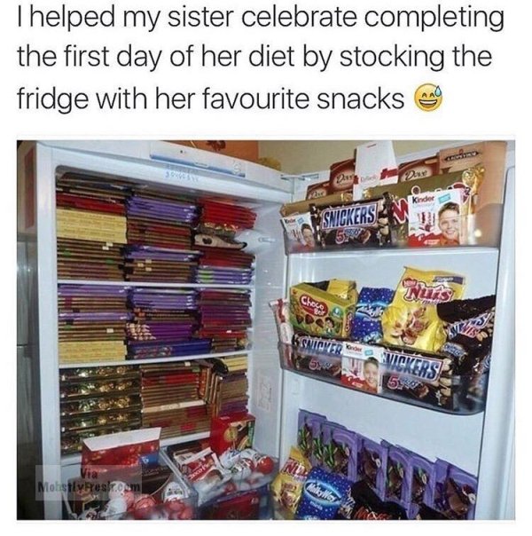 fridge full of chocolate - Thelped my sister celebrate completing the first day of her diet by stocking the fridge with her favourite snacks ago Sinyer 5x5 Viavers Mohst Presto