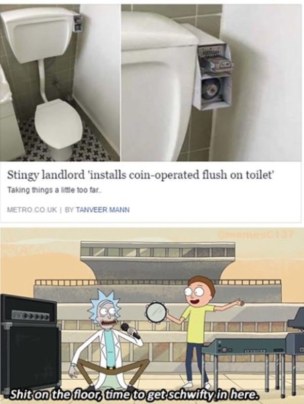 rick shit on the floor - Stingy landlord 'installs coinoperated flush on toilet' Taking things a little too far.. Metro.Co.Uk By Tanveer Mann Shit on the floor time to get schwiftylin here.