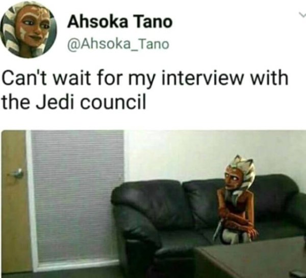 casting couch meme - Ahsoka Tano Tano Can't wait for my interview with the Jedi council