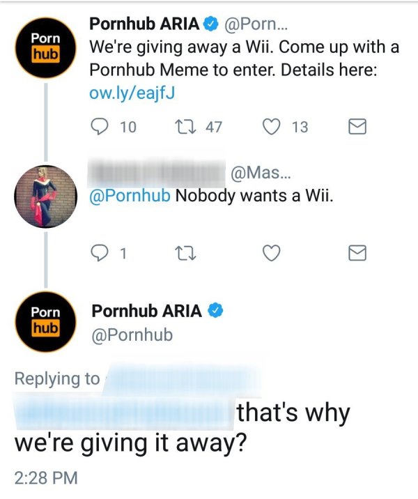number - Porn hub Pornhub Aria ... We're giving away a Wii. Come up with a Pornhub Meme to enter. Details here ow.lyeajfJ 0 10 27 47 13 G ... Nobody wants a Wii. on too o Porn hub Pornhub Aria @ Pornhub that's why we're giving it away?