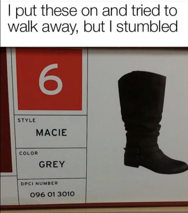 096 memes - I put these on and tried to walk away, but I stumbled Style Macie Color Grey Dpci Number 096 01 3010
