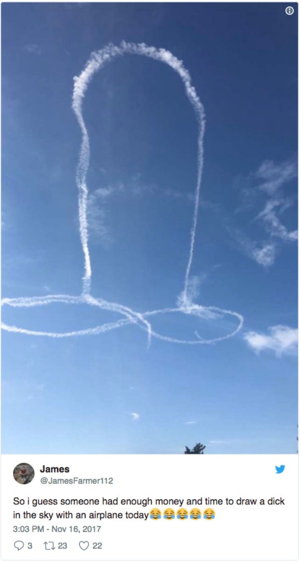 sky dong - James So i guess someone had enough money and time to draw a dick in the sky with an airplane today 23 22 23 22