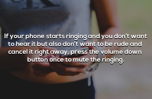 photo caption - If your phone starts ringing and you don't want to hear it but also don't want to be rude and cancel it right away. press the volume down button once to mute the ringing.