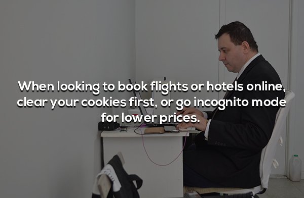 presentation - When looking to book flights or hotels online, clear your cookies first, or go incognito mode for lower prices.