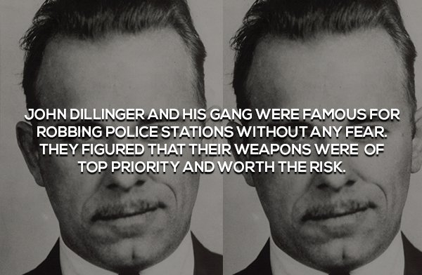 john dillinger - John Dillinger And His Gang Were Famous For Robbing Police Stations Without Any Fear. They Figured That Their Weapons Were Of Top Priority And Worth The Risk.