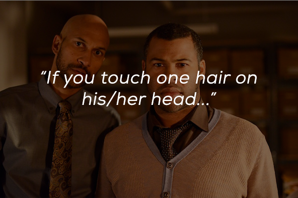 key and peele faces - If you touch one hair on hisher head...