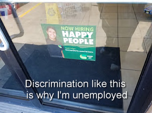 now hiring happy people discrimination - Now Hiring Happy People Discrimination this is why I'm unemployed