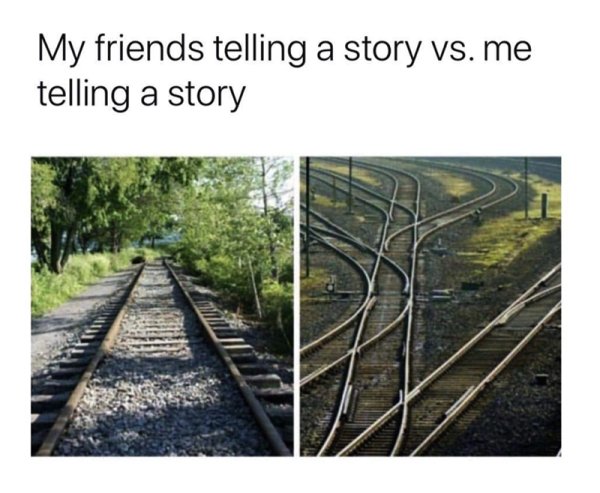 my friends telling a story vs me - My friends telling a story vs. me telling a story