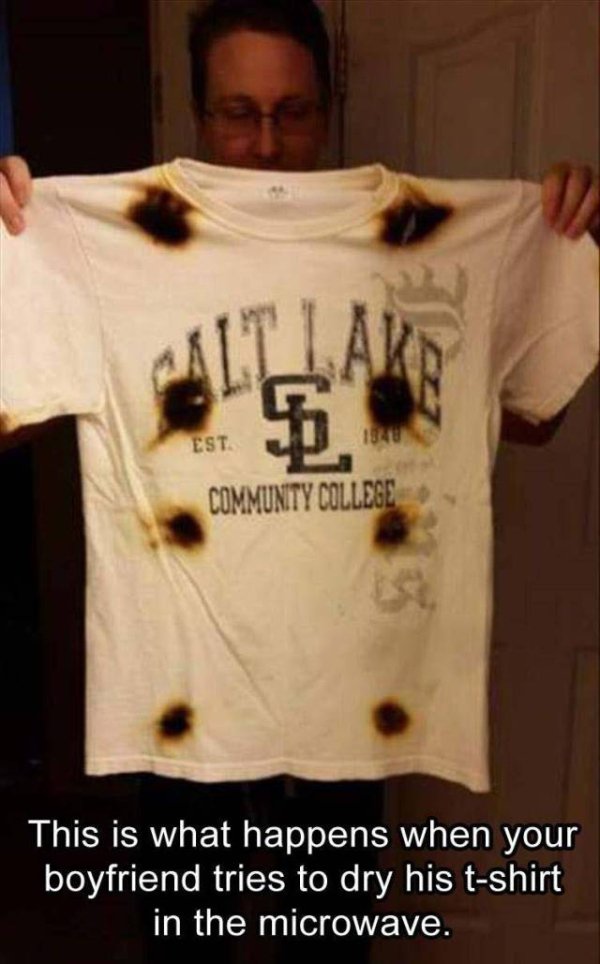 fail microwave shirt to dry - Ilu Est Community College This is what happens when your boyfriend tries to dry his tshirt in the microwave.