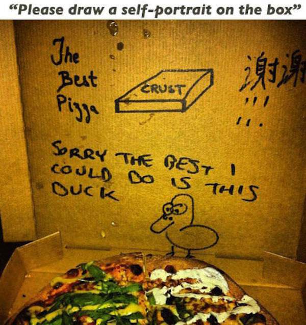 funny things to write in a pizza box - Please draw a selfportrait on the box Crust Pin Lerust 24 Sorry The Best I Could Bo is This QUcK