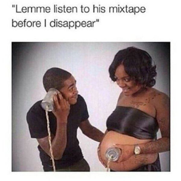 twitter memes - "Lemme listen to his mixtape before I disappear"